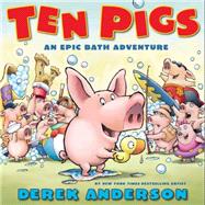 Ten Pigs: An Epic Bath Adventure An Epic Bath Adventure