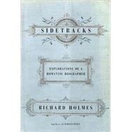 Sidetracks : Explorations of a Romantic Biographer