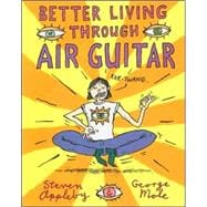 Better Living Through Air Guitar