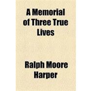 A Memorial of Three True Lives