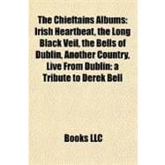 Chieftains Albums : Irish Heartbeat, the Long Black Veil, the Bells of Dublin, Another Country, Live from Dublin