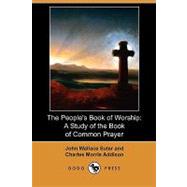 The People's Book of Worship: A Study of the Book of Common Prayer