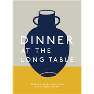 Dinner at the Long Table [A Cookbook]