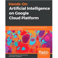 Hands-On Artificial Intelligence on Google Cloud Platform