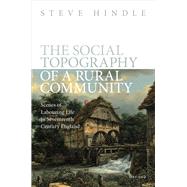 The Social Topography of a Rural Community Scenes of Labouring Life in Seventeenth-Century England