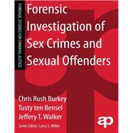 Forensic Investigation of Sex Crimes and Sexual Offenders
