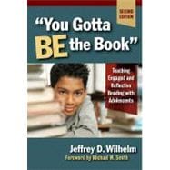 You Gotta Be the Book: Teaching Engaged and Reflective Reading With Adolescents