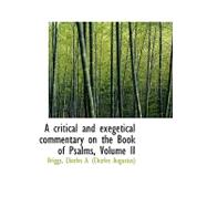 A Critical and Exegetical Commentary on the Book of Psalms
