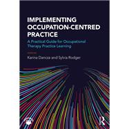 Implementing occupation-centred practice: A practical guide for occupational therapy placements