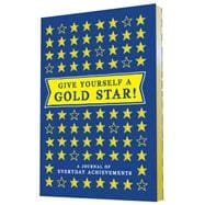 Give Yourself a Gold Star! A Journal of Everyday Achievements