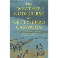 The Weather Gods Curse the Gettysburg Campaign