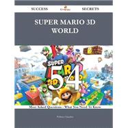 Super Mario 3d World: 54 Most Asked Questions on Super Mario 3d World - What You Need to Know