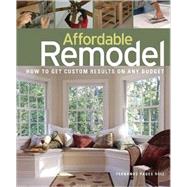 Affordable Remodel : How to Get Custom Results on Any Budget