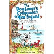 The Dog Lover's Companion to New England The Inside Scoop on Where to Take Your Dog