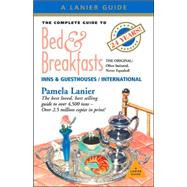 Complete Guide to Bed and Breakfasts, Inns and Guesthouses : In the United States, Canada, and Worldwide