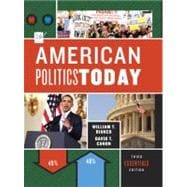 American Politics Today (Third Essentials Edition)