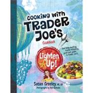 Cooking with Trader Joe's Cookbook: Lighten Up!