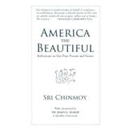 America the Beautiful: Reflections on Her Past, Present and Future