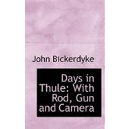 Days in Thule : With Rod, Gun and Camera