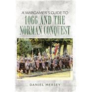 A Wargamer's Guide to 1066 and the Norman Conquest