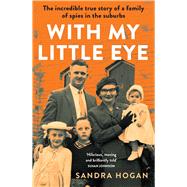 With My Little Eye The Incredible True Story of a Family of Spies in the Suburbs