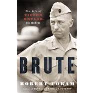 Brute : The Life of Victor Krulak, U. S. Marine