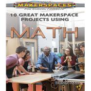 10 Great Makerspace Projects Using Math