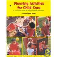 Planning Activities for Child Care : A Curriculum Guide for Early Childhood Education