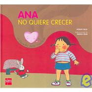 Ana No Quiere Crecer/ Ana Doesn't Want to Grow Up