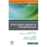 Office-based Surgery in Otolaryngology, an Issue of Otolaryngologic Clinics of North America