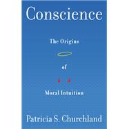 Conscience The Origins of Moral Intuition