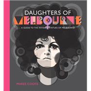 Daughters of Melbourne A guide to the invisible statues of Melbourne