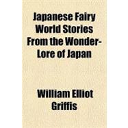 Japanese Fairy World Stories from the Wonder-lore of Japan