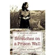 Scratches on a Prison Wall: A Wartime Memoir