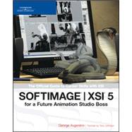 Softimage/Xsi 5: For A Future Animation Studio Boss : The Official Guide to Career Skills with XSI