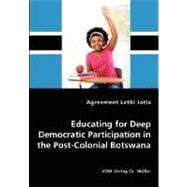 Educating for Deep Democratic Participation in the Post-Colonial Botswana