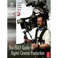 The EDCF Guide to Digital Cinema Production