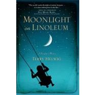 Moonlight on Linoleum : A Daughter's Memoir