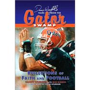 Danny Wuerffel's Tales from the Gator Swamp : Reflections of Faith and Football