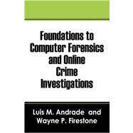 Foundations to Computer Forensics and Online Crime Investigations