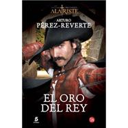 El oro del rey / The King's Gold (Captain Alatriste Series, Book 4)