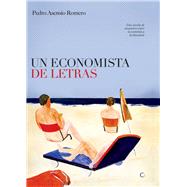 Un economista de letras Una novela de encuentros entre la economía y la literatura