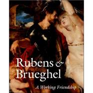 Reubens and Brueghel; A Working Friendship
