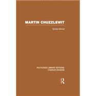 Martin Chuzzlewit (RLE Dickens): Routledge Library Editions: Charles Dickens Volume 10