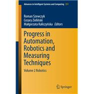Progress in Automation, Robotics and Measuring Techniques
