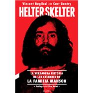 Helter Skelter La verdadera historia de los crímenes de la Familia Manson