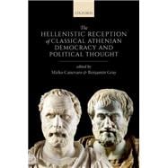 The Hellenistic Reception of Classical Athenian Democracy and Political Thought