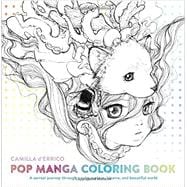 Pop Manga Coloring Book A Surreal Journey Through a Cute, Curious, Bizarre, and Beautiful World