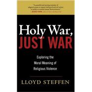 Holy War, Just War Exploring the Moral Meaning of Religious Violence