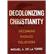 Decolonizing Christianity: Becoming Badass Believers